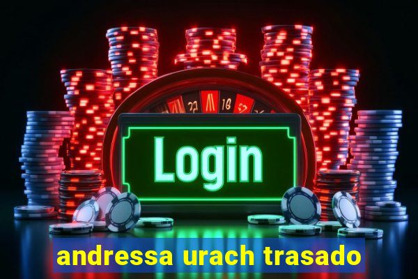 andressa urach trasado